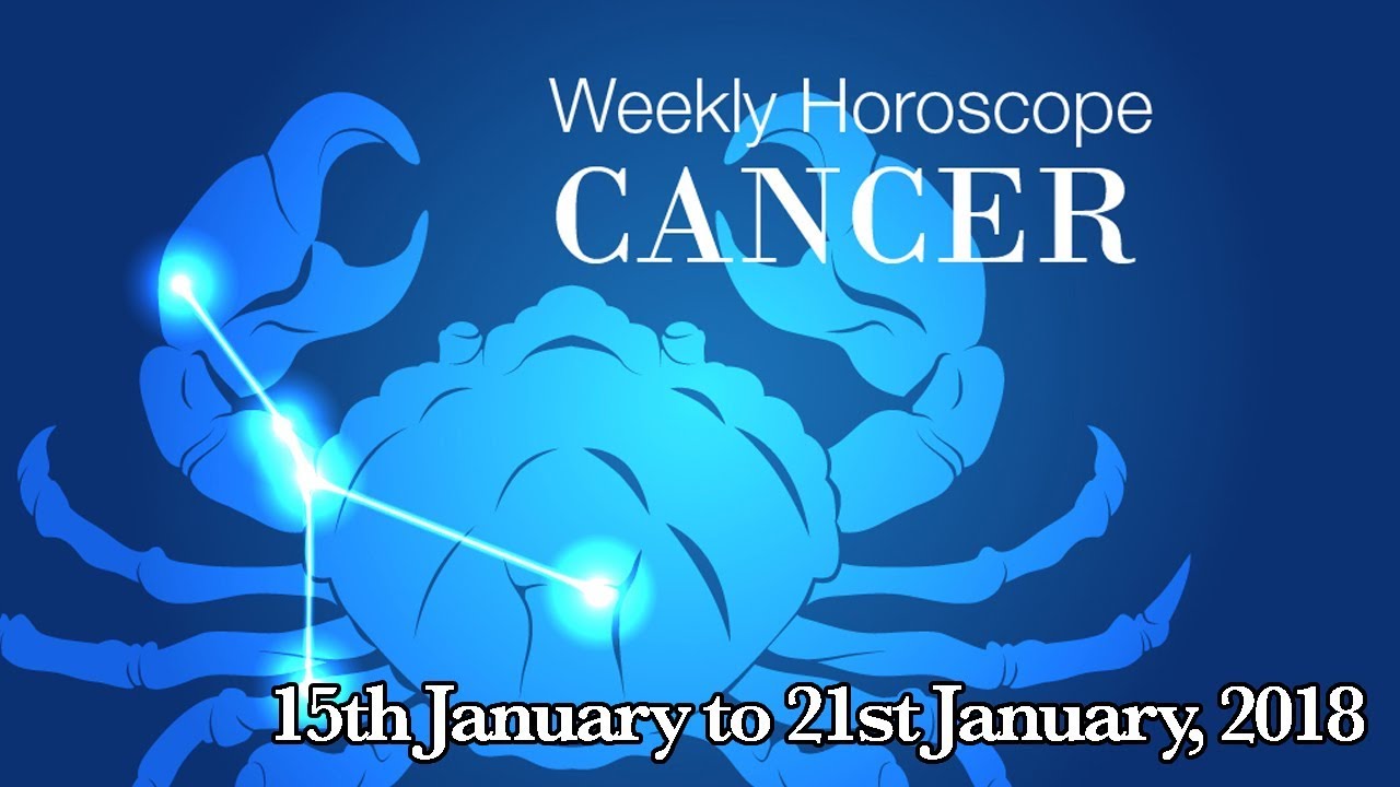 Cancer Horoscope - Cancer Weekly Horoscope From 15th January 2018