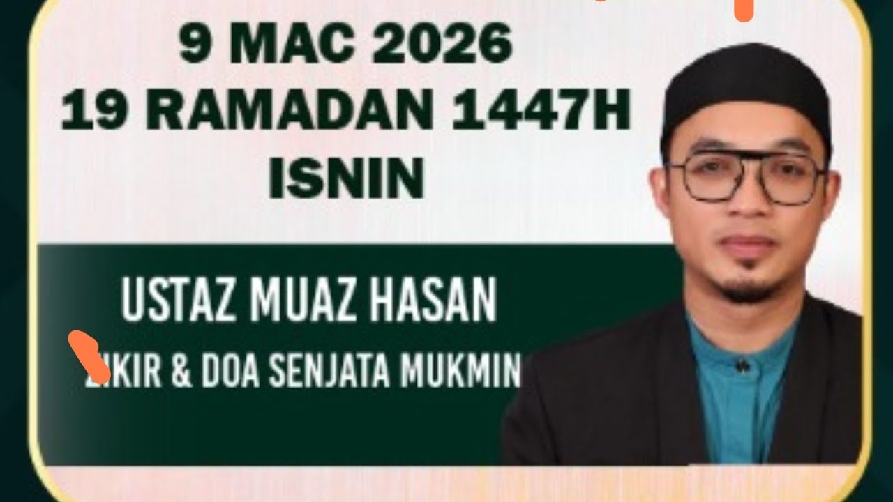 9 Mac 26 : Tazkirah Zohor - Zikir dan Doa Senjata Mukmin - Al-Fadhil Ust Muaz Hasan