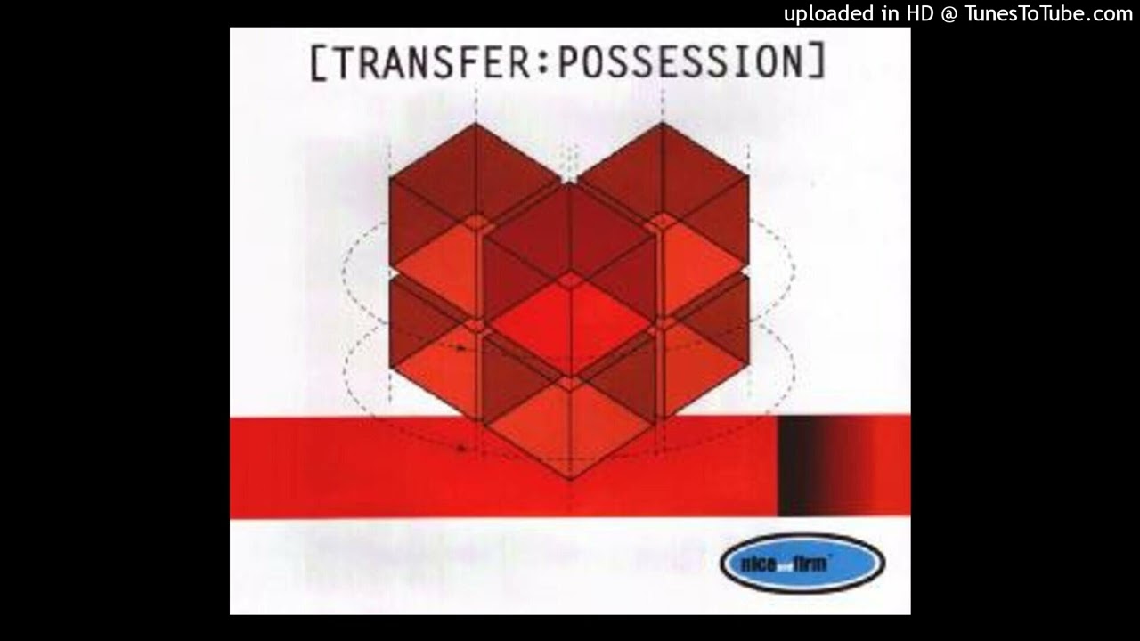 Transfer - Possession (Original Mix)