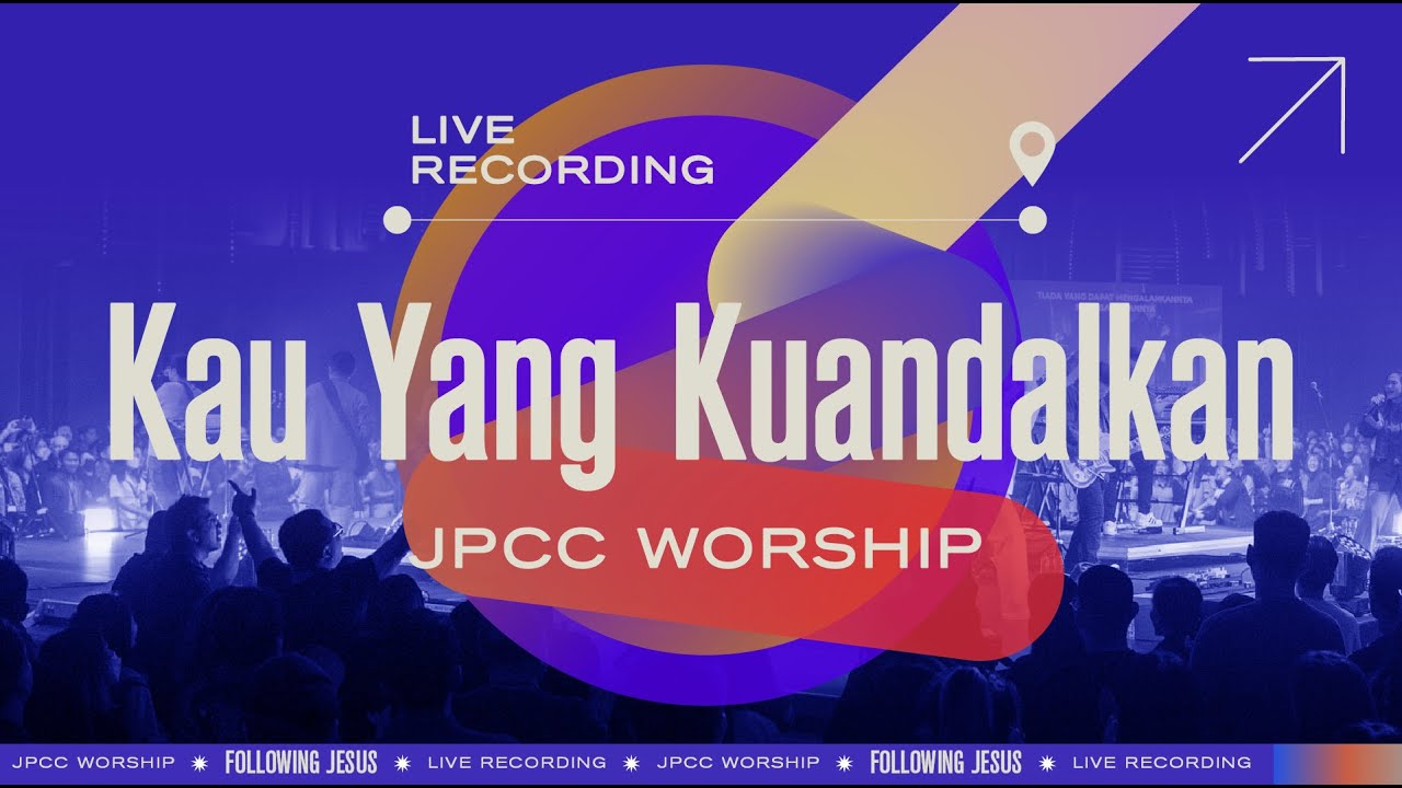 Kau Yang Kuandalkan - JPCC Worship [Following Jesus Live Recording]