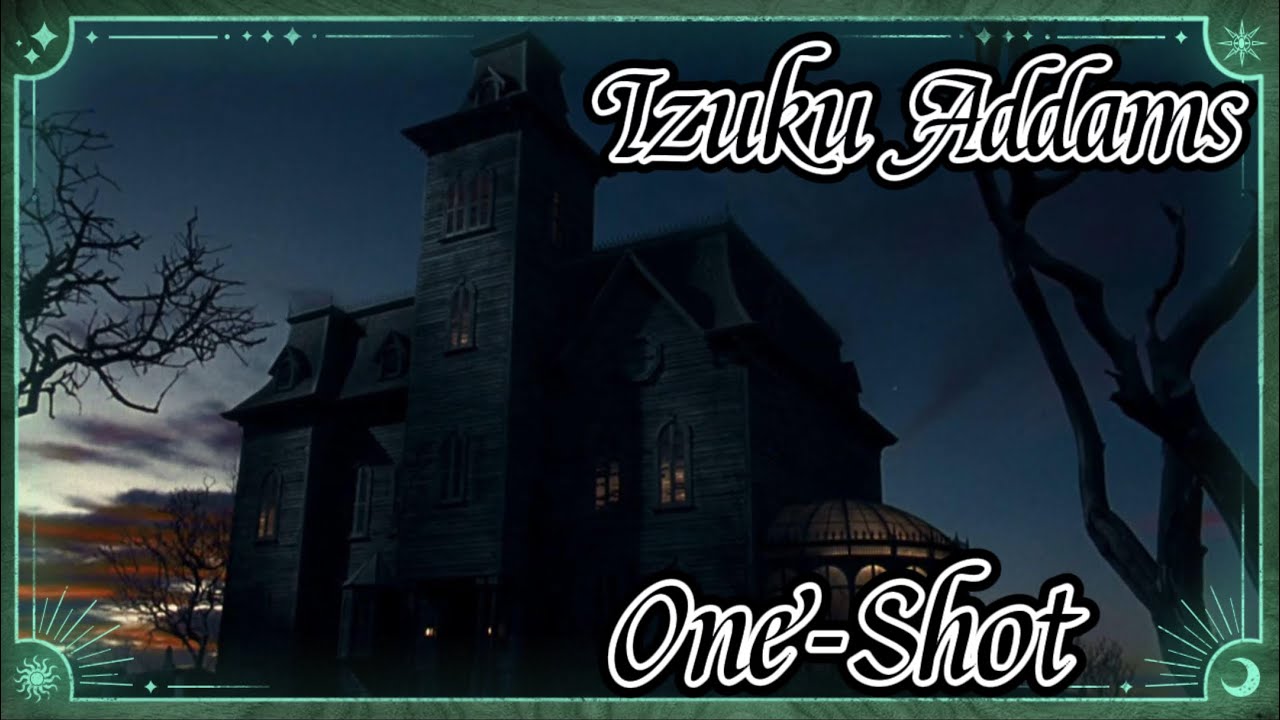 Izuku Addams One-Shot ‘Family of Freaks’ | Halloween Special |