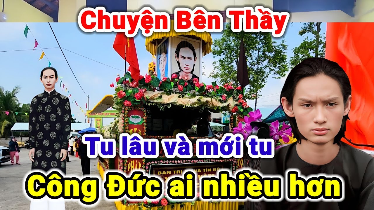Chuyện Bên Thầy - Tu lâu và mới tu ai công đức nhiều hơn - thiếu đức người không nghe 