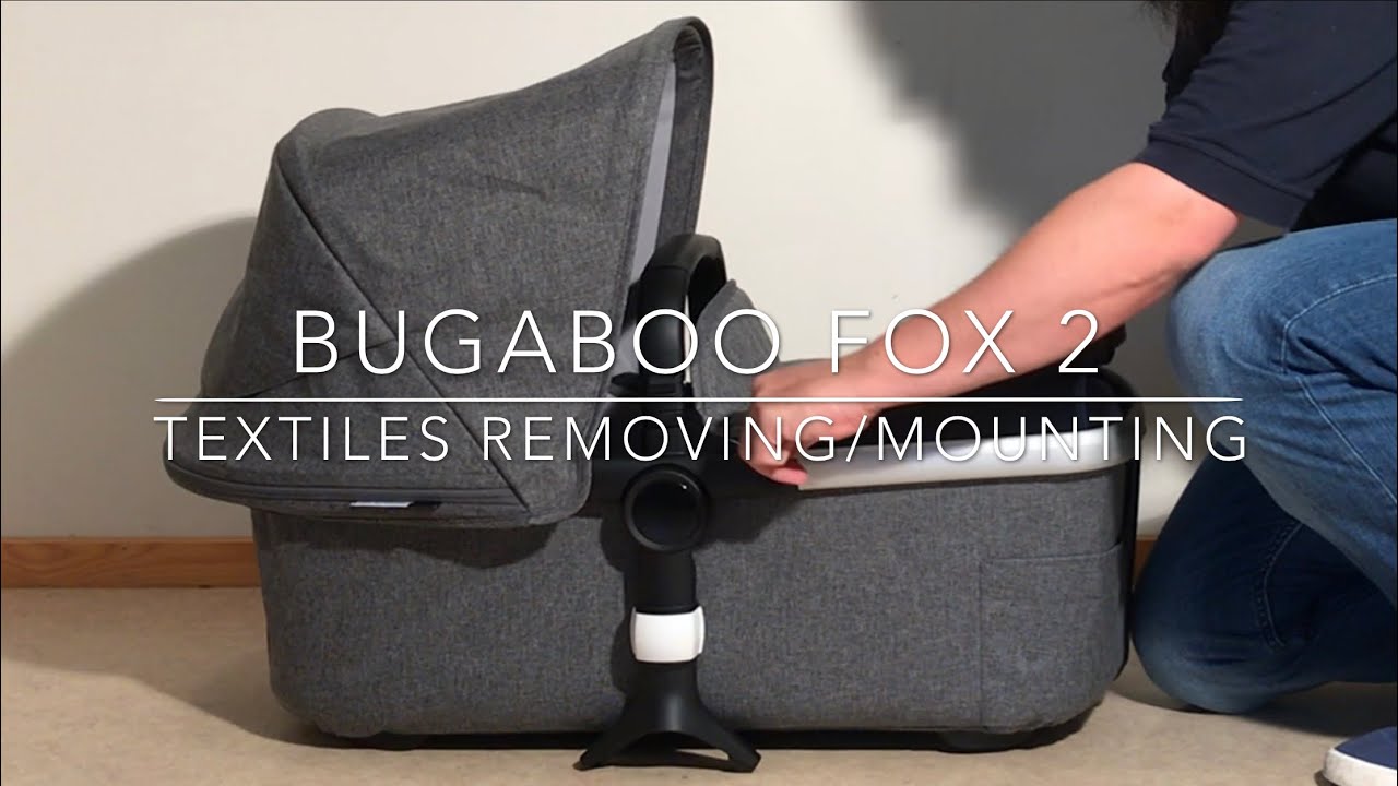 Bugaboo Fox 2: Textiles Guide  - How to Mount, Remove and Wash Both the Seat and Bassinet