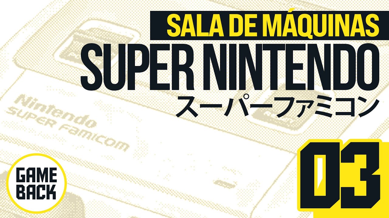 Sala de Máquinas - Super Nintendo Ep.03 - El Sueño de Super Famicom