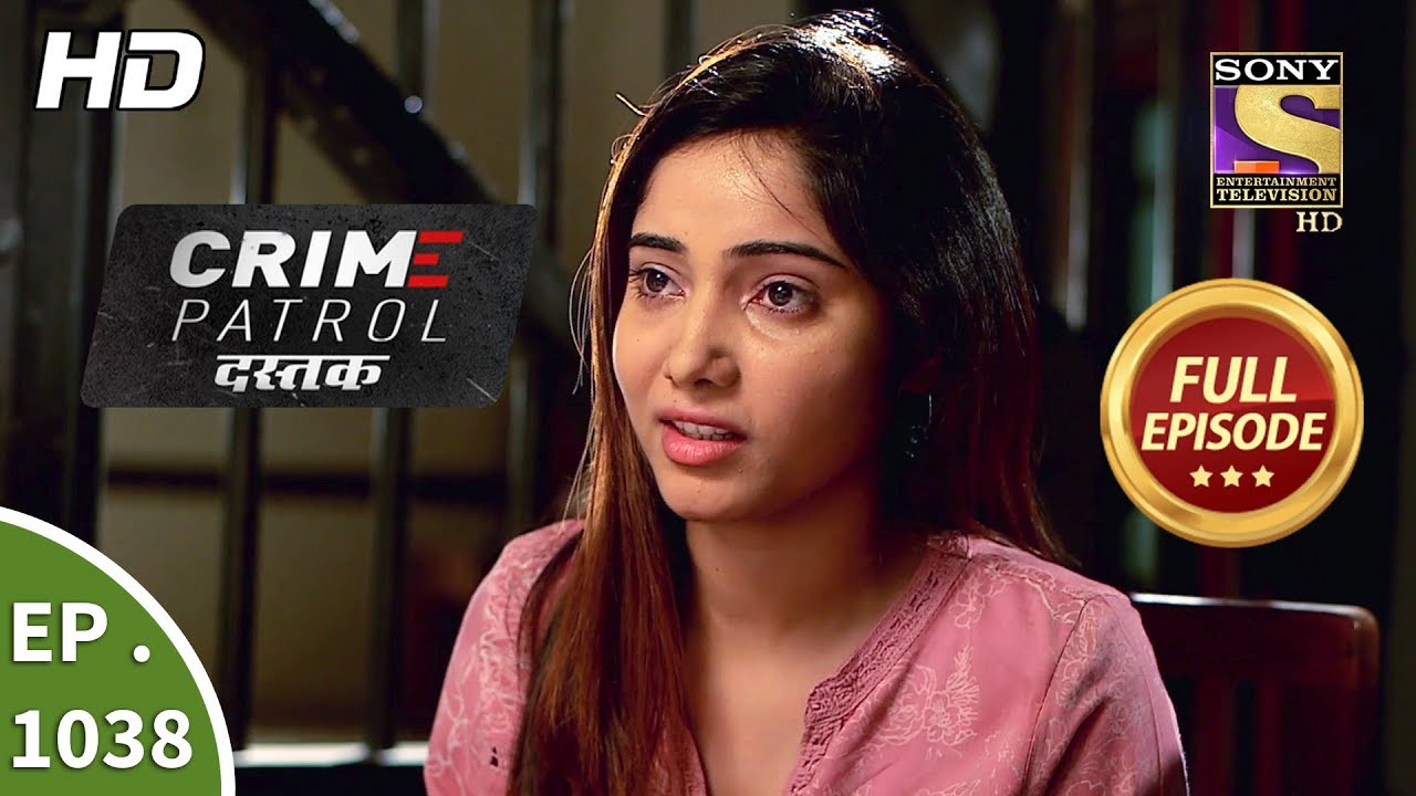 Crime Patrol Dastak - Ep 1038 - Full Episode - 10th May, 2019
