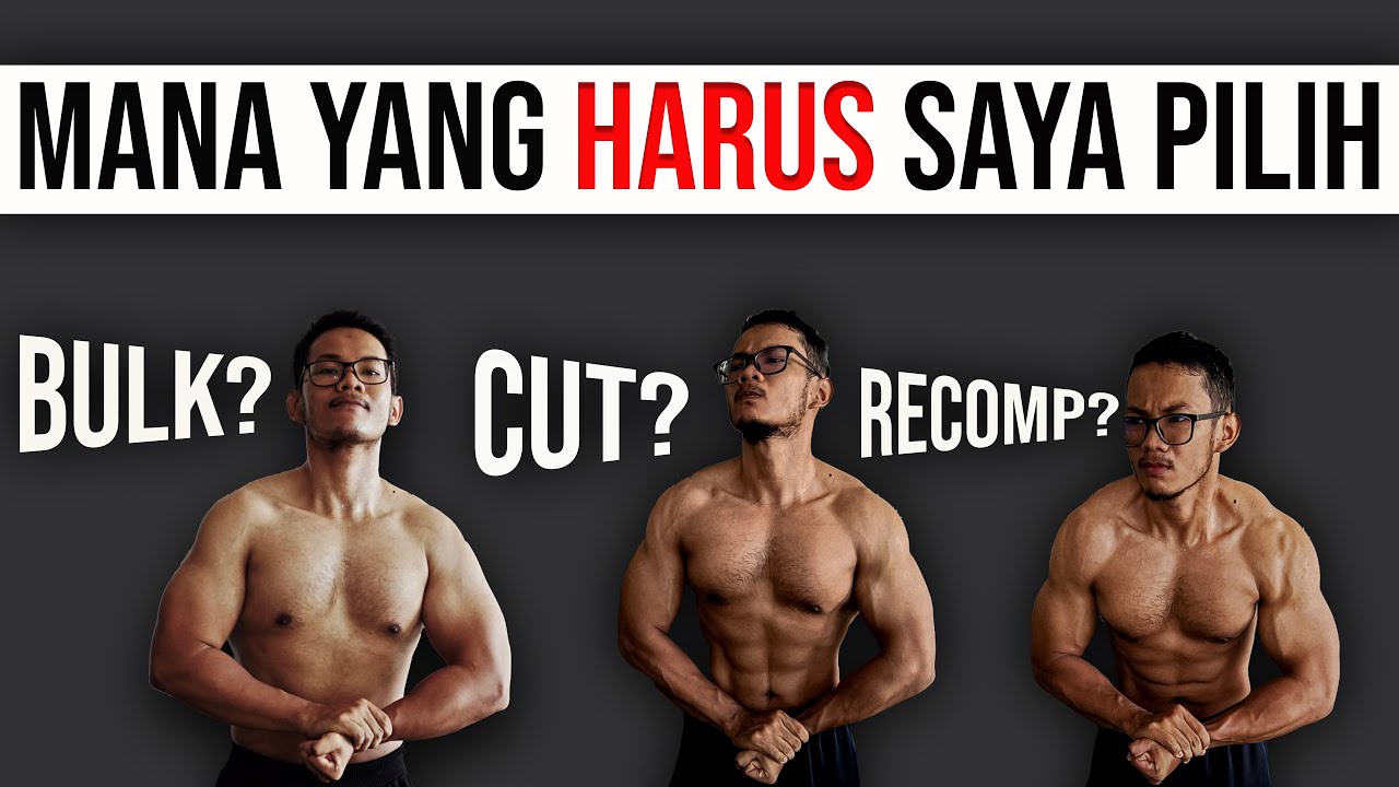 BULKING vs CUTTING vs BODY RECOMPOSITION!! mana yang lebih baik!!??  PEMULA WAJIB TAHU!!