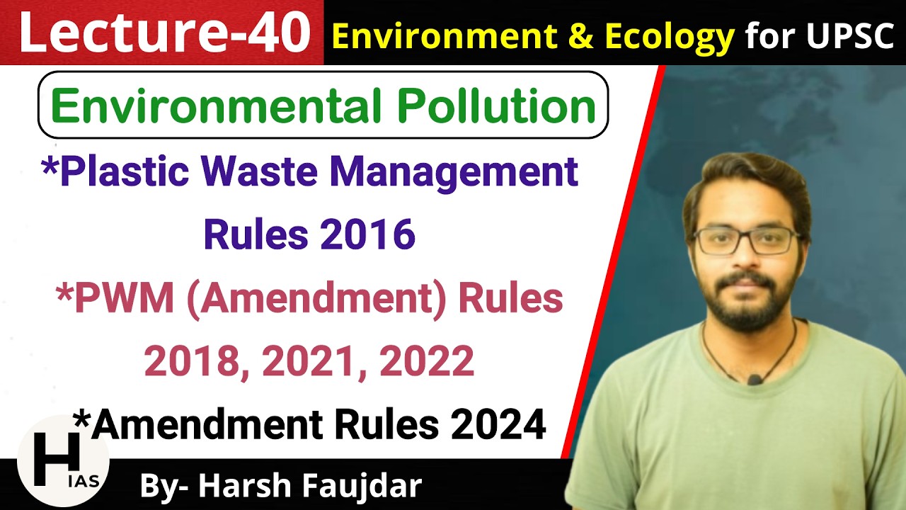 E40: Plastic Waste Management Rules 2016, PWM (Amendment) Rules 2024 | Environment for UPSC