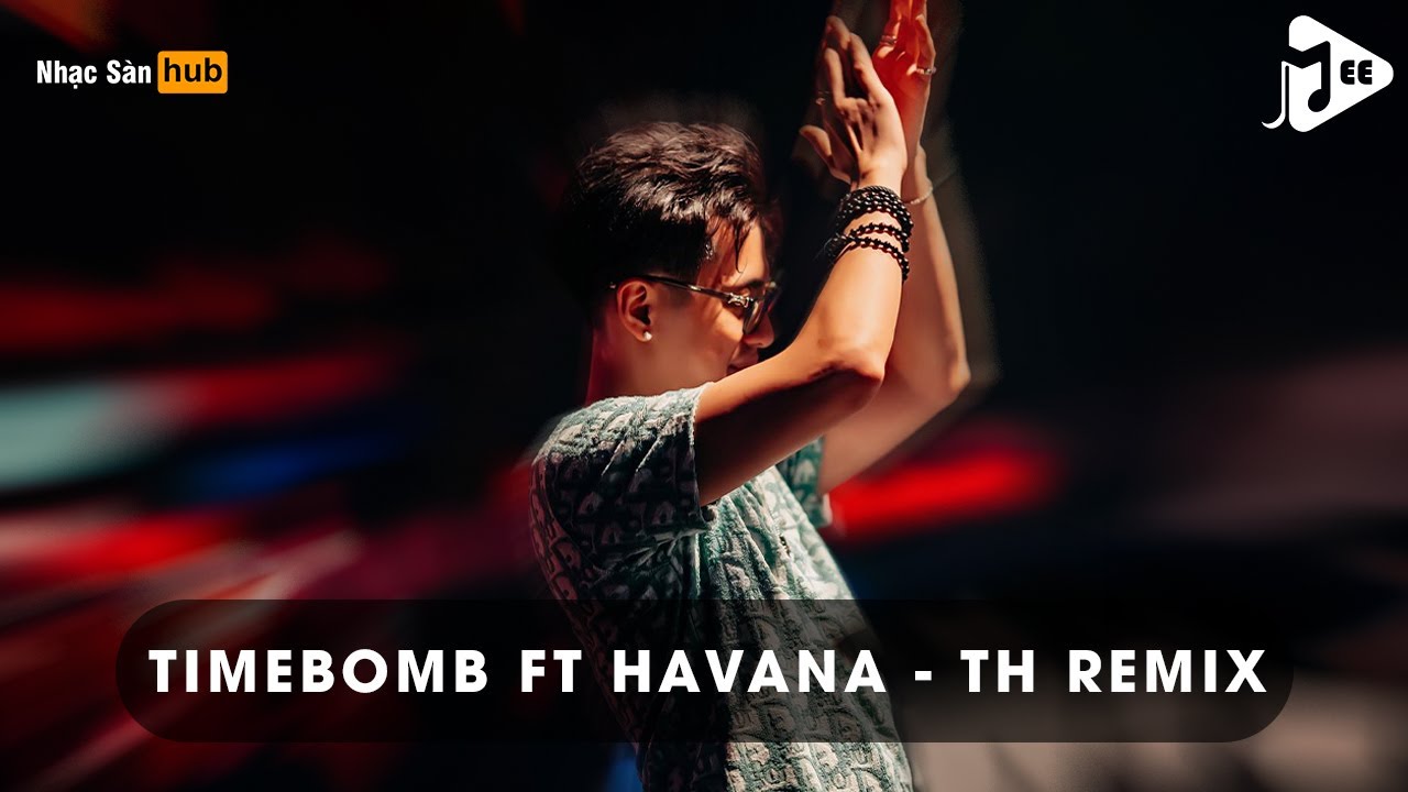 NONSTOP DJ TH&Aacute;I HO&Agrave;NG 2025 - TIMEBOMB FT HAVANA (TH&Aacute;I HO&Agrave;NG REMIX - FULL TRACK NHẠC KE TH&Aacute;I HO&Agrave;NG