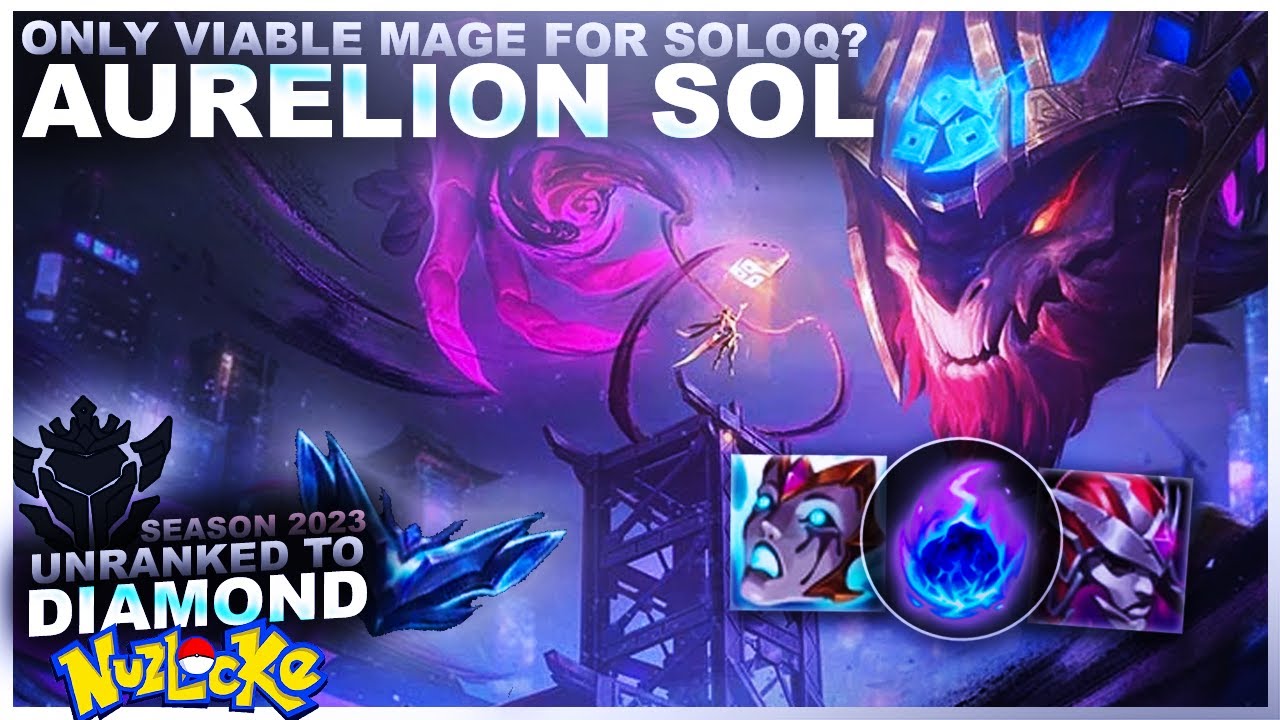 AURELION SOL... THE ONLY VIABLE MAGE FOR SOLOQ? - Unranked to Diamond Nuzlocke | League of Legends