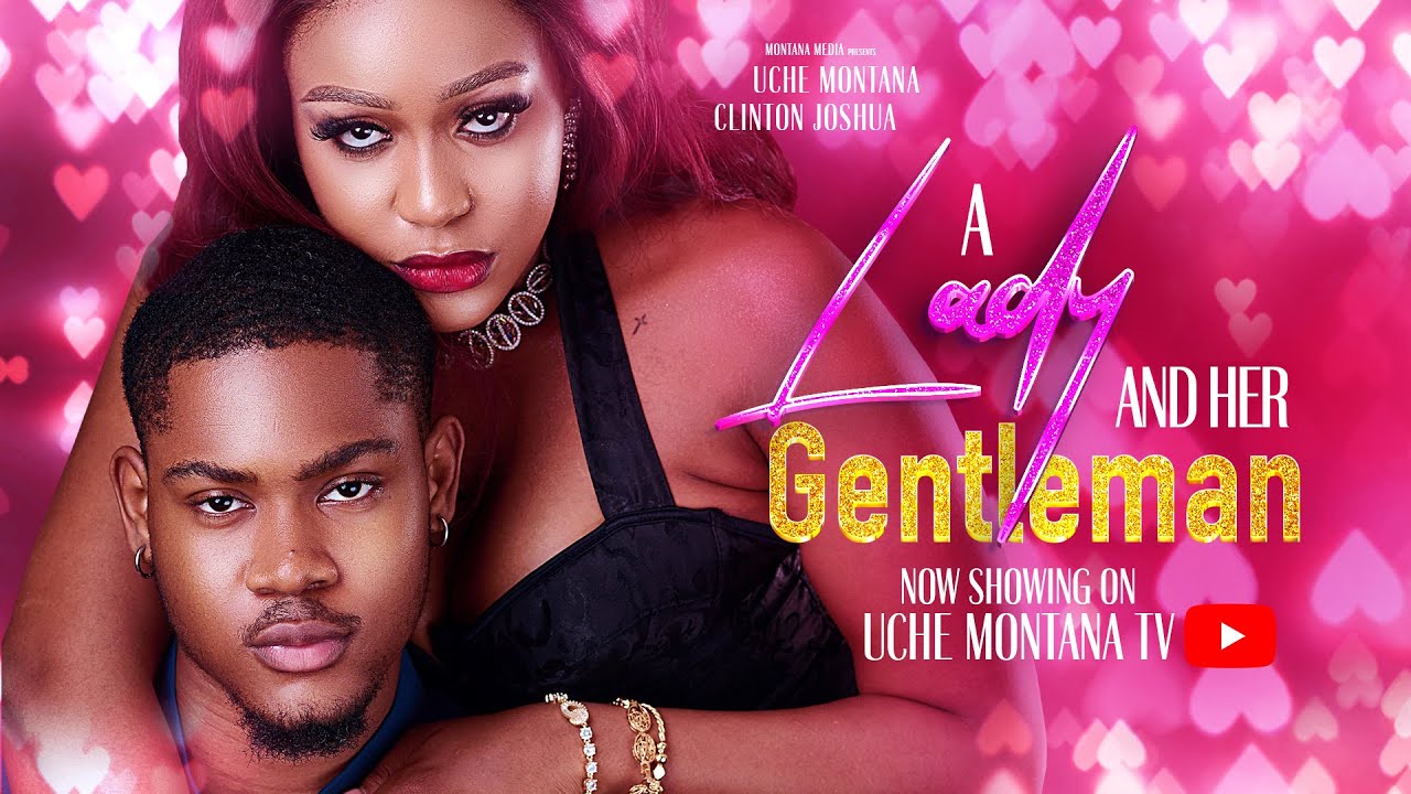 A LADY & HER GENTLE MAN - UCHE MONTANA, CLINTON JOSHUA, PEARL SHIM, LATEST 2025 NIGERIAN MOVIE