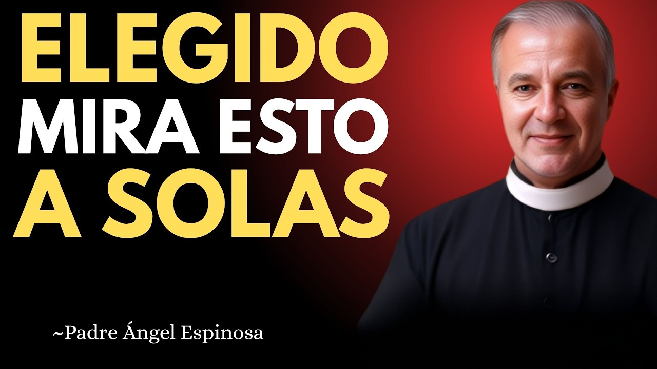 ATENCIÓN Elegido, mira esto antes de que sea tarde ¡Despertar Final! | PADRE ANGEL ESPINOSA ADVIERTE