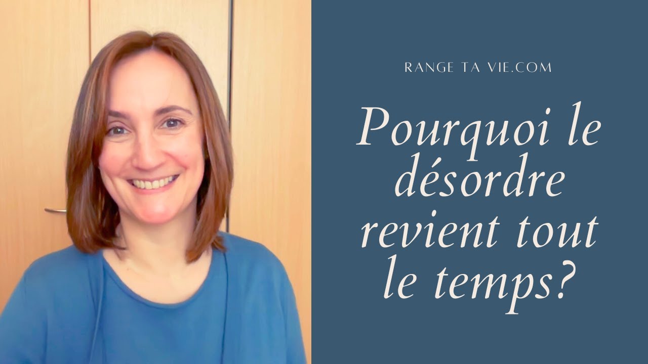 Pourquoi le désordre revient tout le temps?