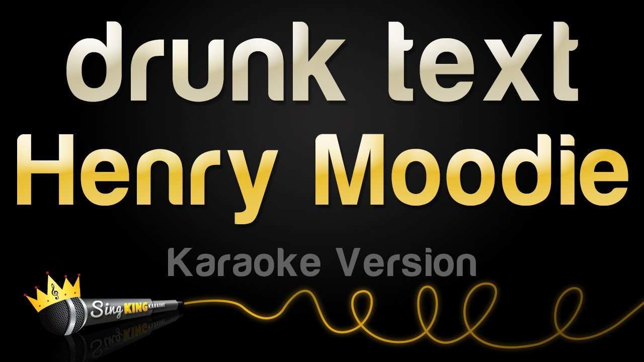 Henry Moodie - drunk text (Karaoke Version)