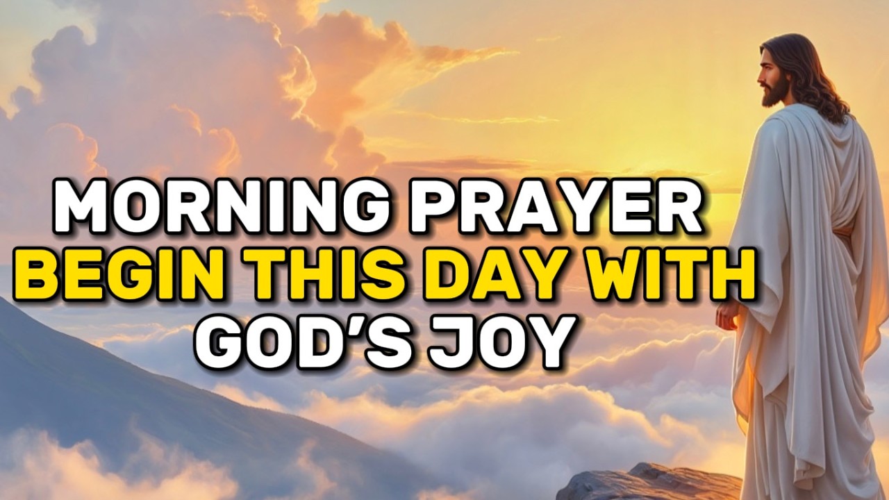 Morning Prayer: Let God’s Joy Fill Your Heart Today