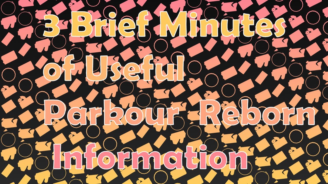 3 Brief Minutes of Useful Parkour Reborn Information
