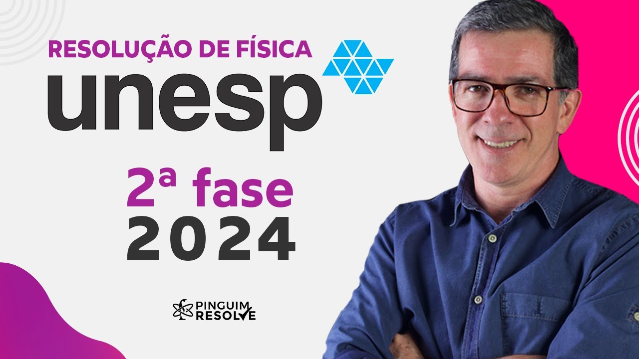 UNESP 2024 segunda fase RESOLUÇÃO de Física🐧  Professor Pinguim