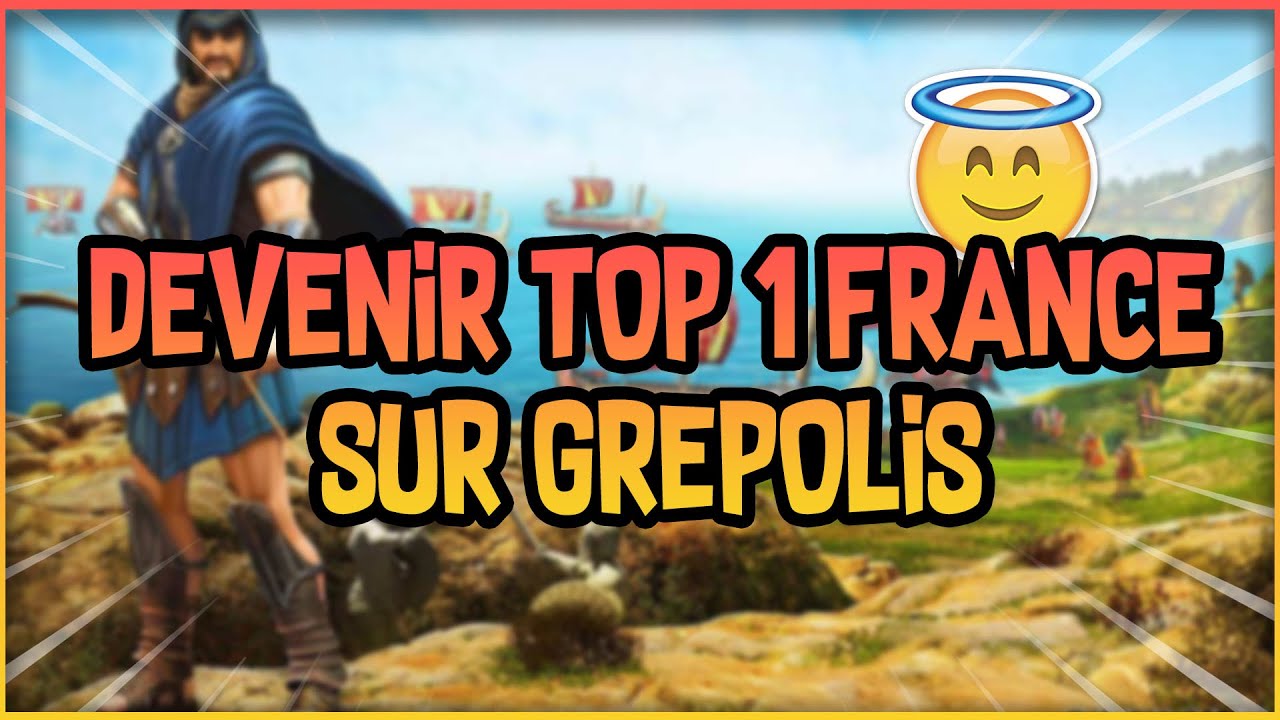 COMMENT JE SUIS DEVENU TOP 1 FRANCE SUR GREPOLIS !