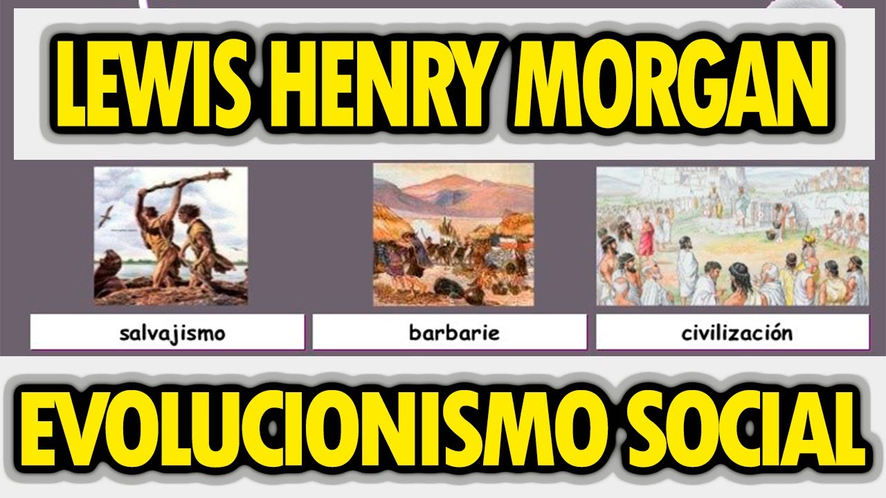 Lewis H. Morgan, La Sociedad Primitiva: Salvajismo, Barbarie y Civilización