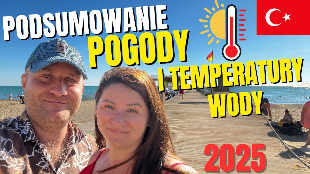 🇹🇷 Podsumowanie Pogody w Turcji i temperatury wody w 2025 roku.