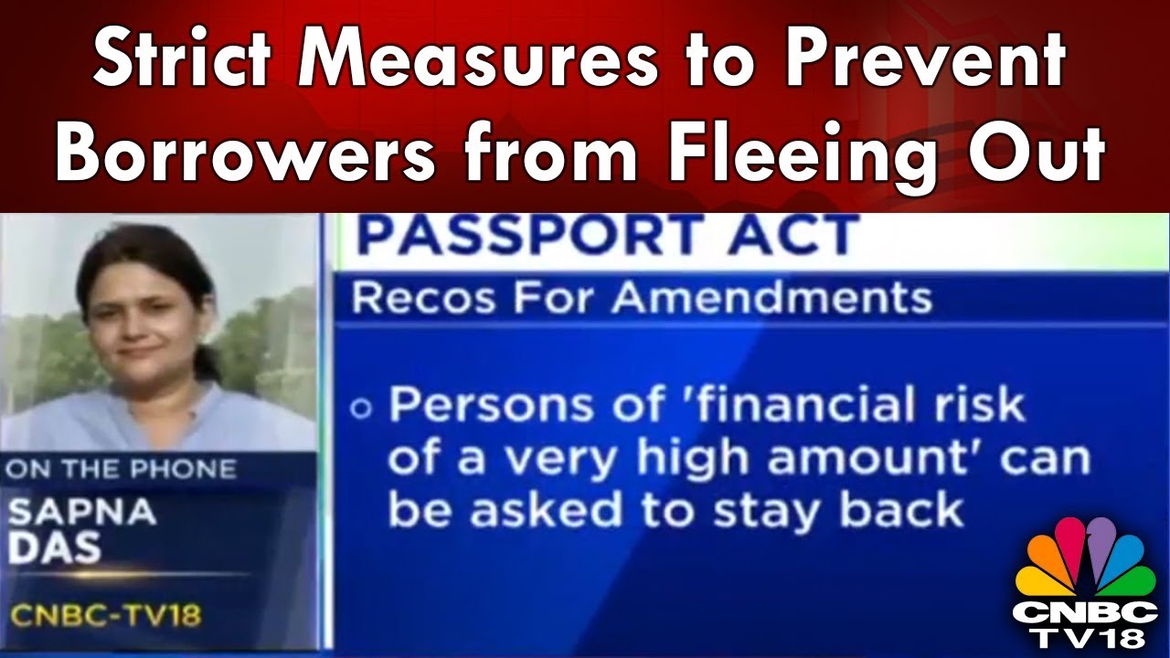 Amendments to Passport Act: Strict Measures to Prevent Borrowers from Fleeing Out | CNBC TV18