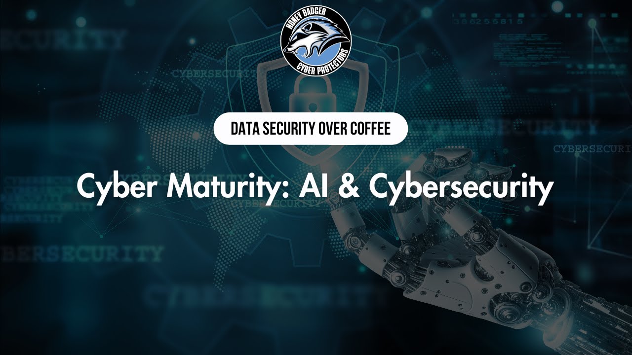 Cyber Maturity: AI & Cybersecurity