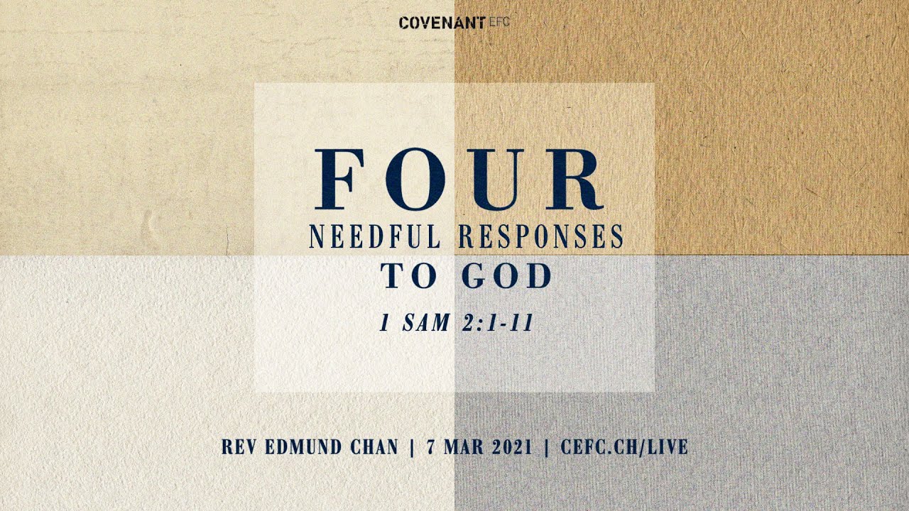 Four Needful Responses to God - Rev Edmund Chan (9:15am Service, 7th Mar 2021)