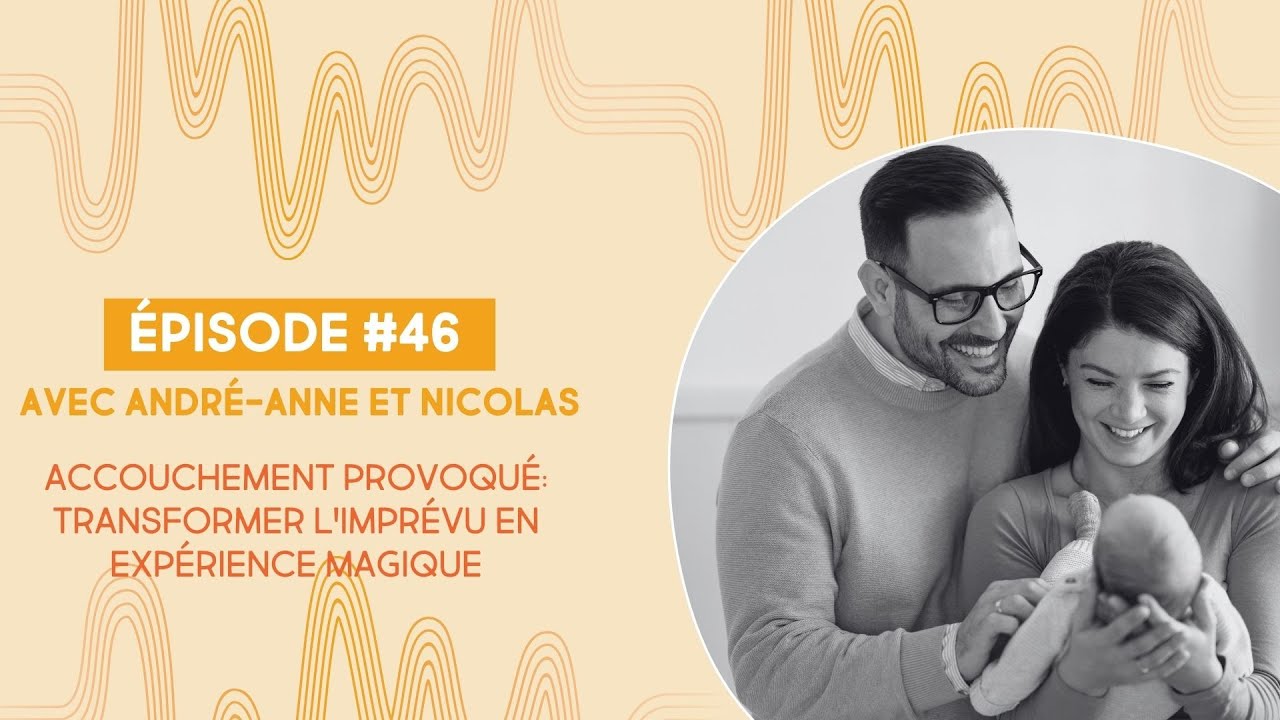 46. Accouchement provoqué: transformer l'imprévu en expérience magique
