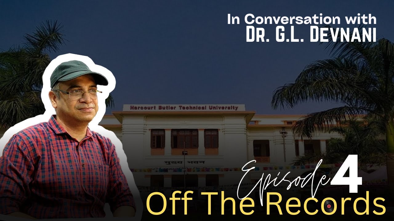 Dr. G.L. Devnani | Off The Records | Episode 4 | Chemical Engineering | HBTI Alumni | Conversation