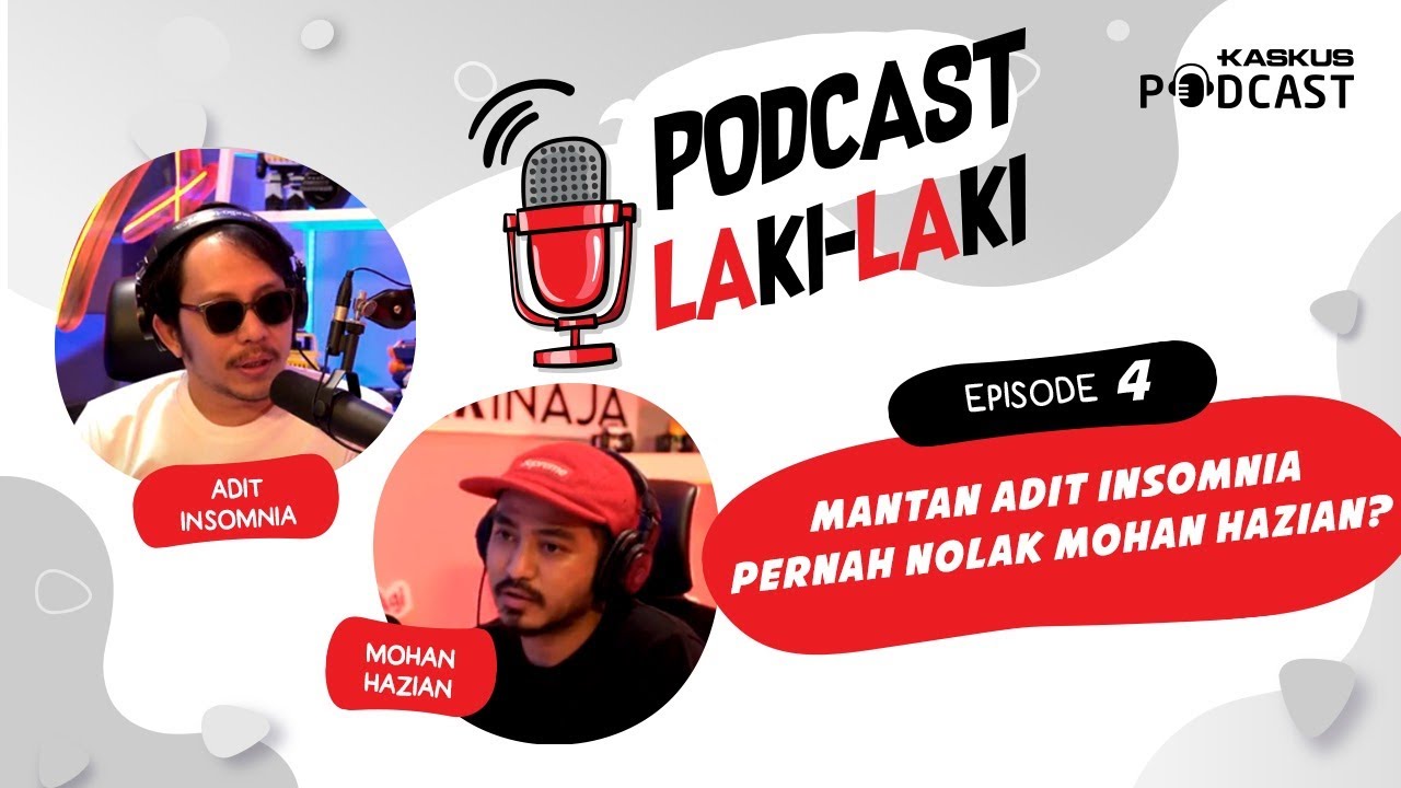 Podcast LAki - LAki Episode 4 bersama @mohanhazian