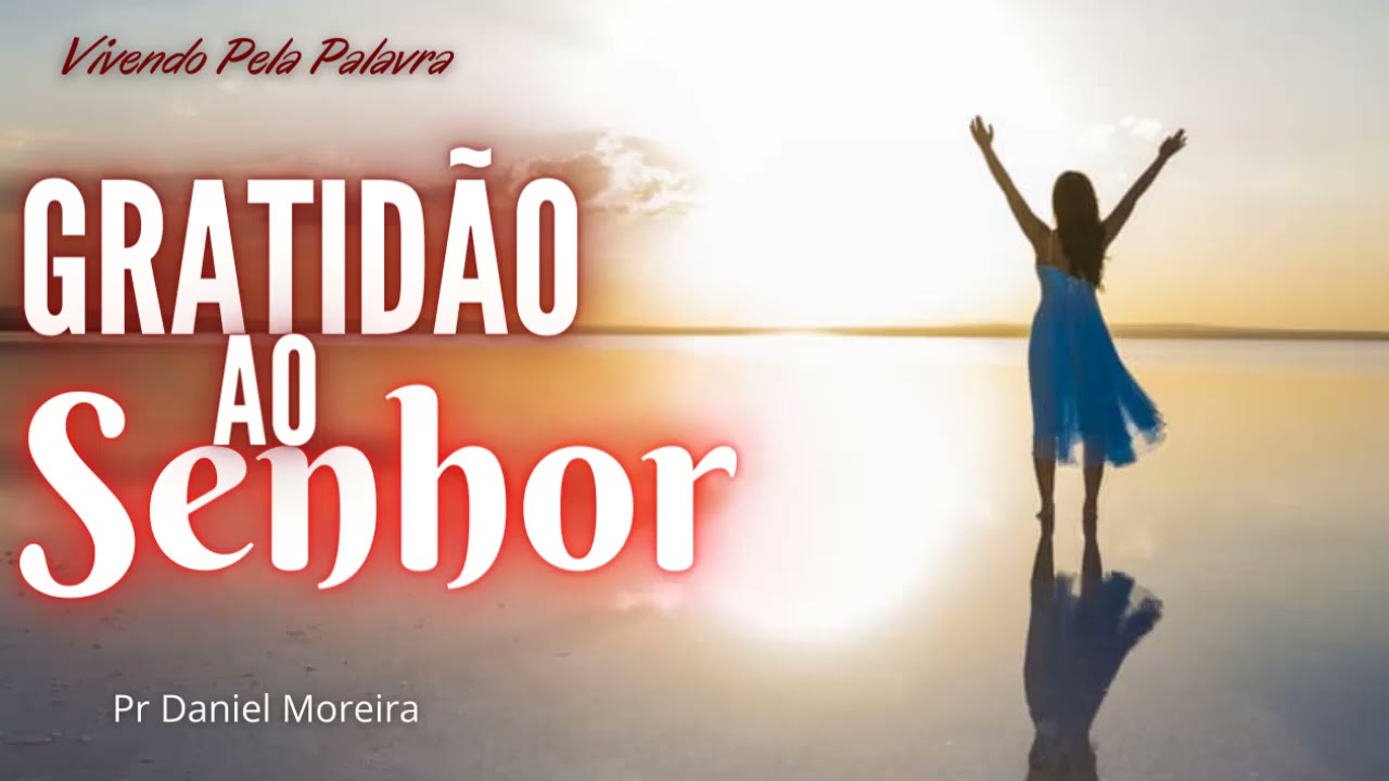 [Mensagem] Gratidão ao SENHOR - Pr Daniel Moreira