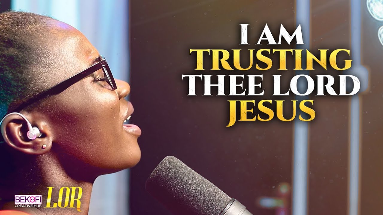 I Am Trusting Thee Lord Jesus - Lor