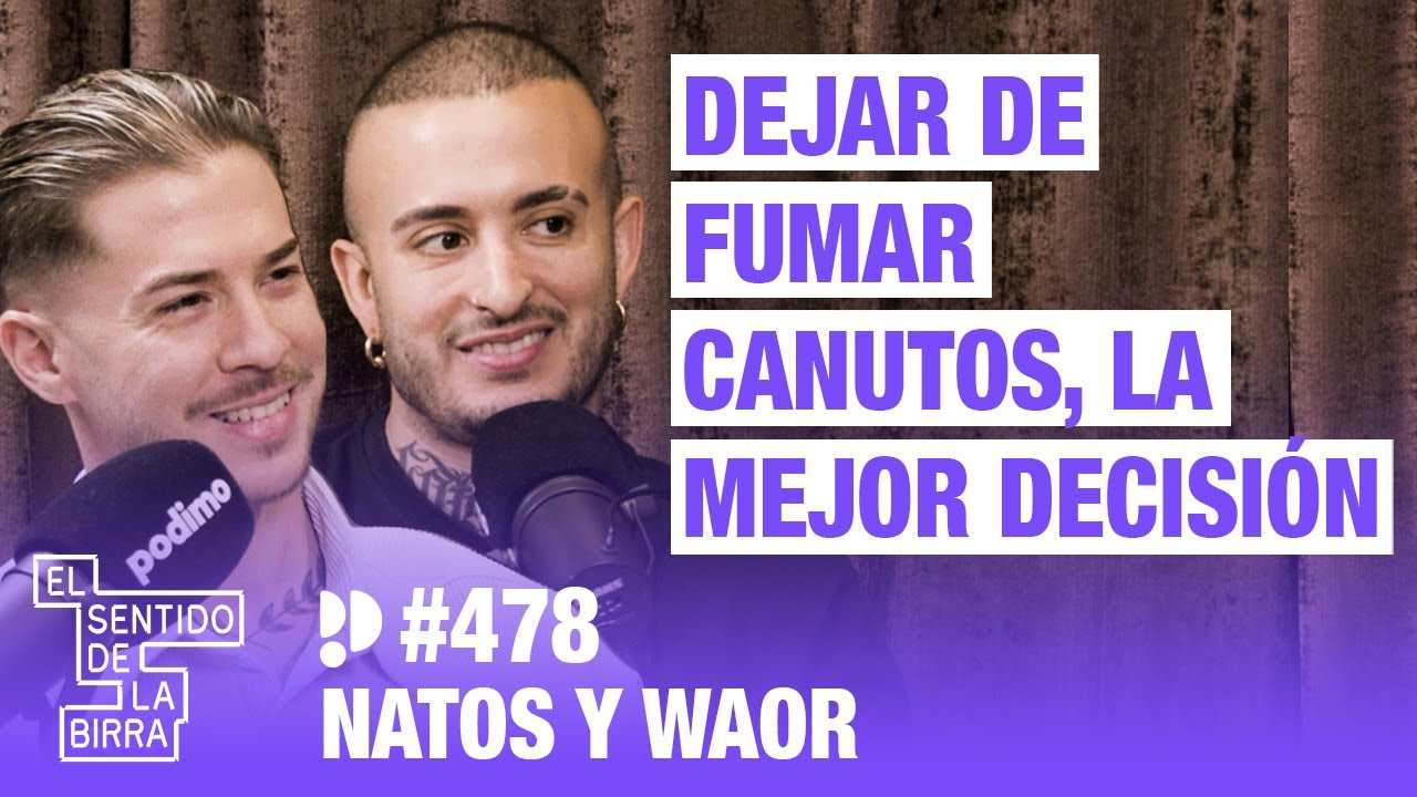 Dejar de fumar canutos, la mejor decisión. Natos y Waor | Cap. 478