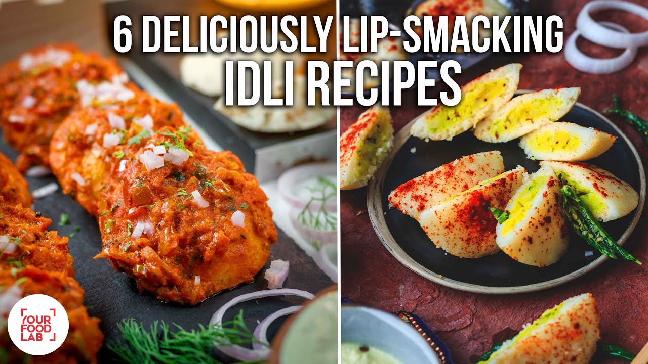 6 DELICIOUSLY LIP-SMACKING IDLI RECIPES