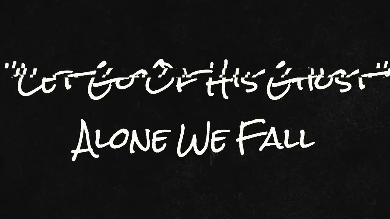 Alone We Fall - Let Go Of His Ghost
