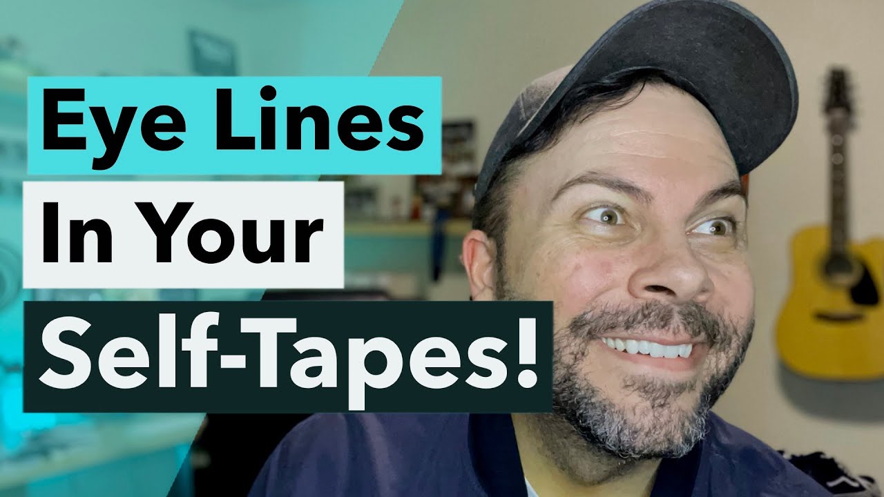 Actors: Eye Lines in your Self-Tapes!