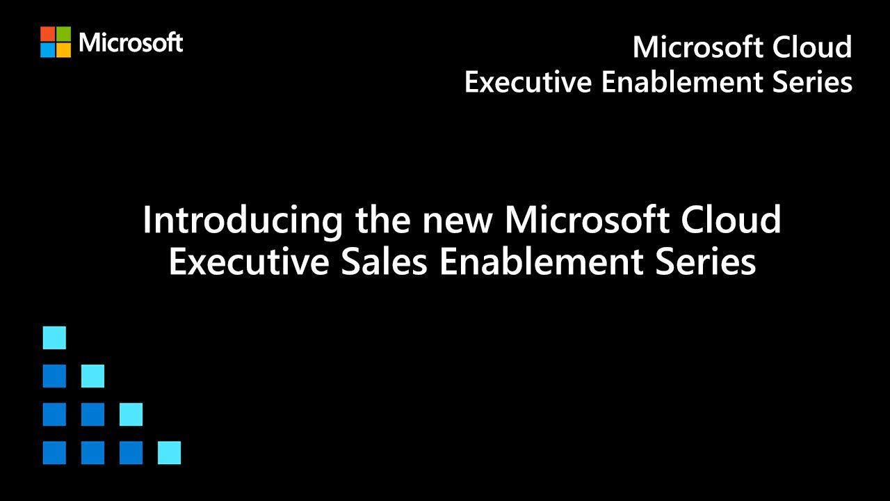 Introducing the new Microsoft Cloud Executive Sales Enablement Series