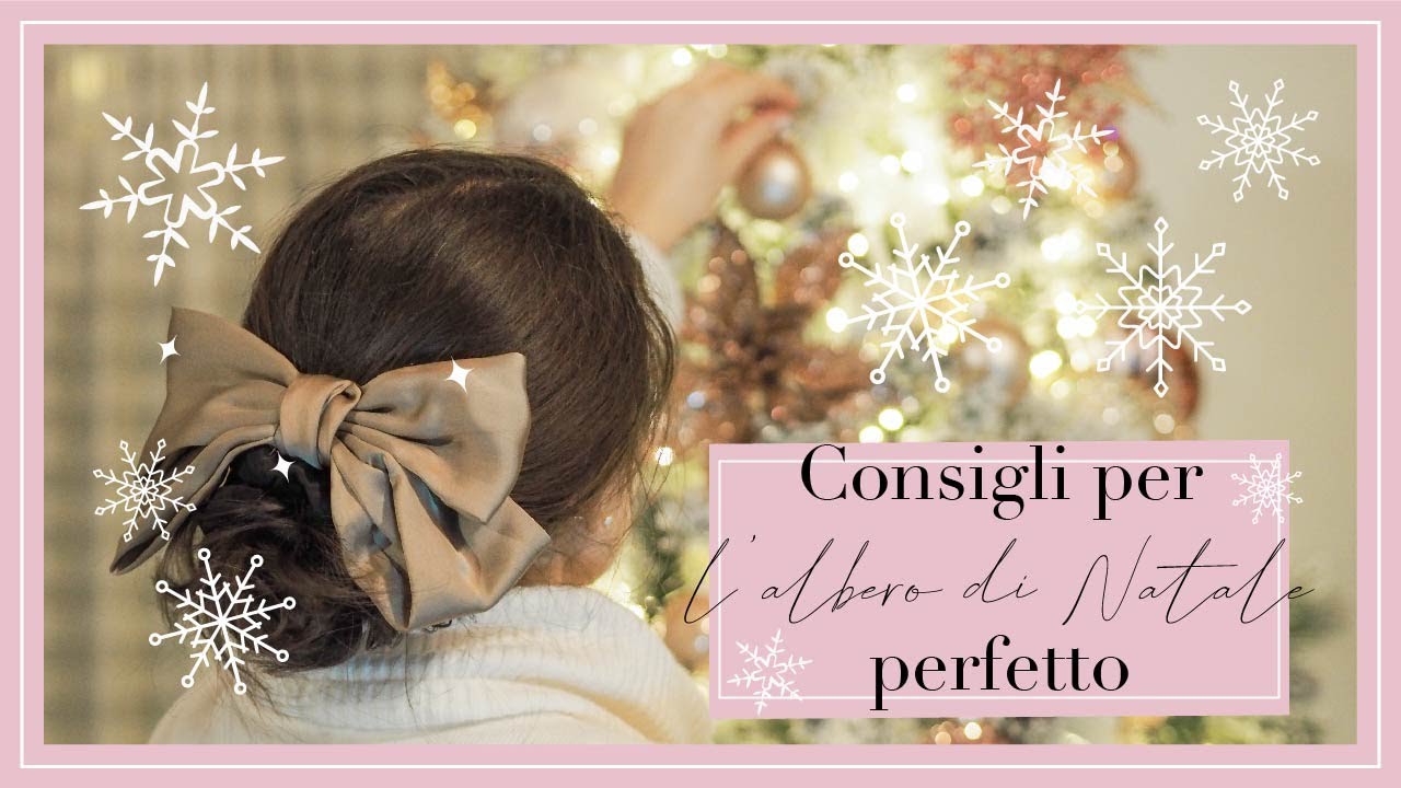 Tanti consigli per l'albero di natale perfetto 🎄✨ // Addobbiamo la casa per le feste ~ Effe Rose