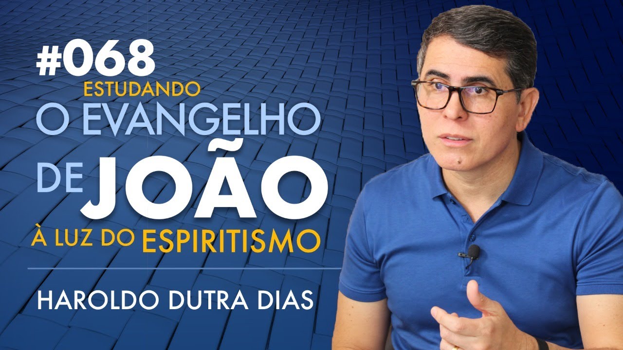 068 | O EVANGELHO DE JOÃO - Haroldo Dutra Dias