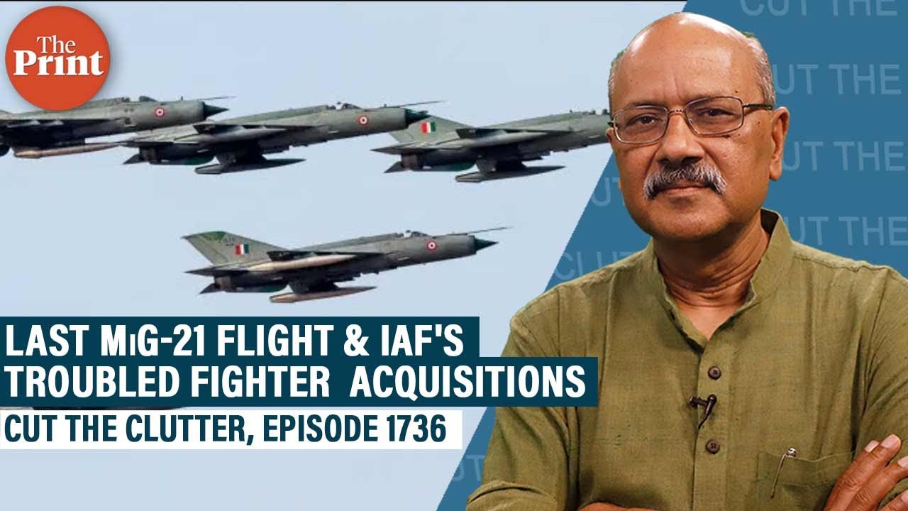 Adventures of MiG-21 as it retires after 62 yrs, & chronically messy IAF fighter jet acquisitions