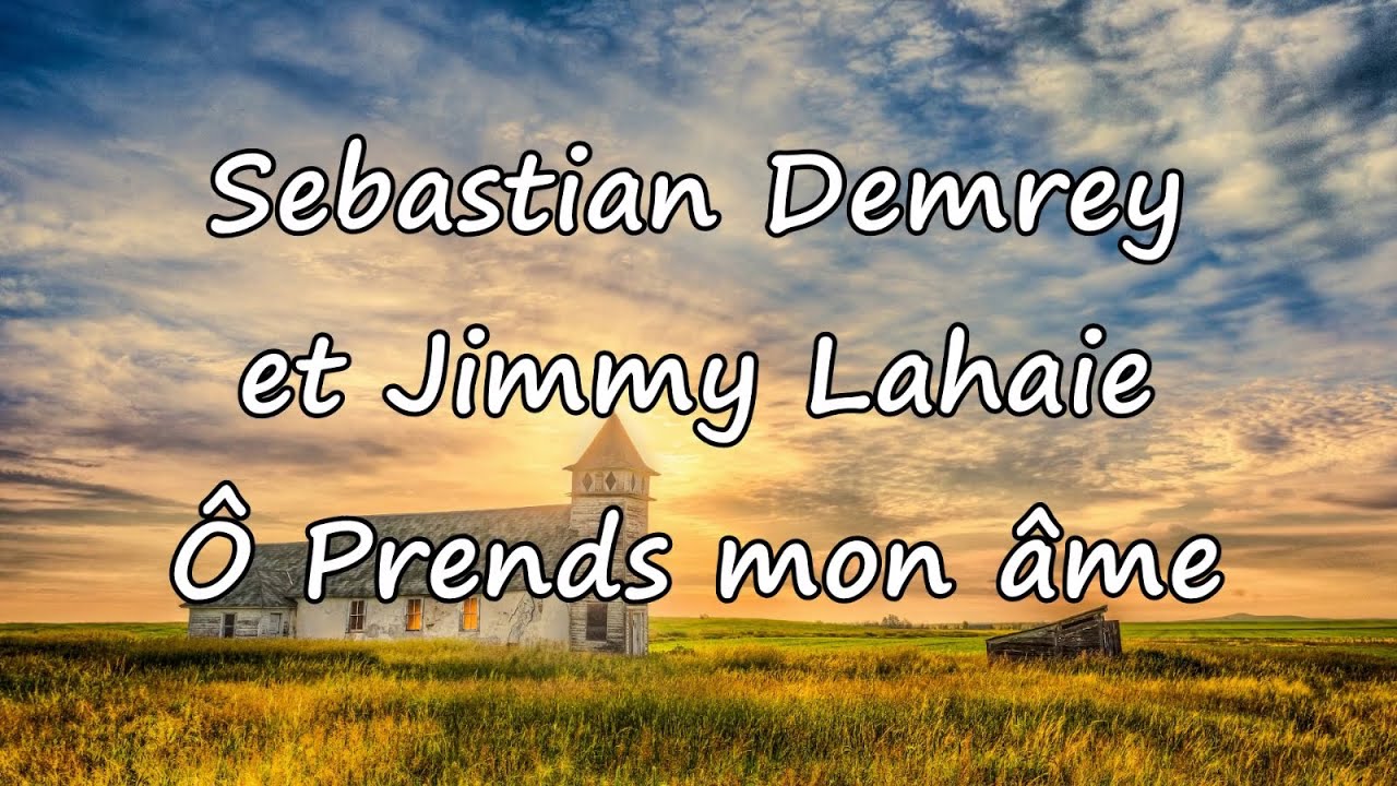 Sebastian Demrey et Jimmy Lahaie - &Ocirc; Prends mon &acirc;me [avec paroles]