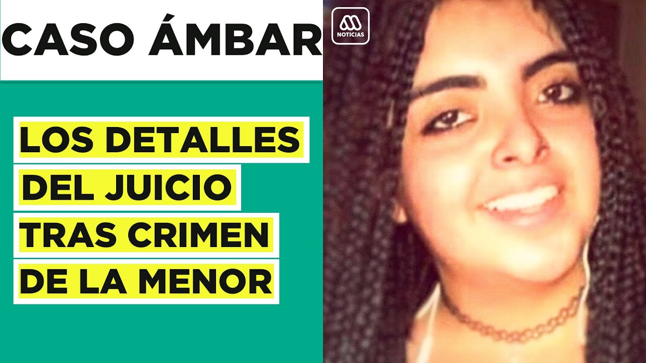 Comienza el juicio por Ámbar Cornejo: Así se resolvió el crimen de la menor