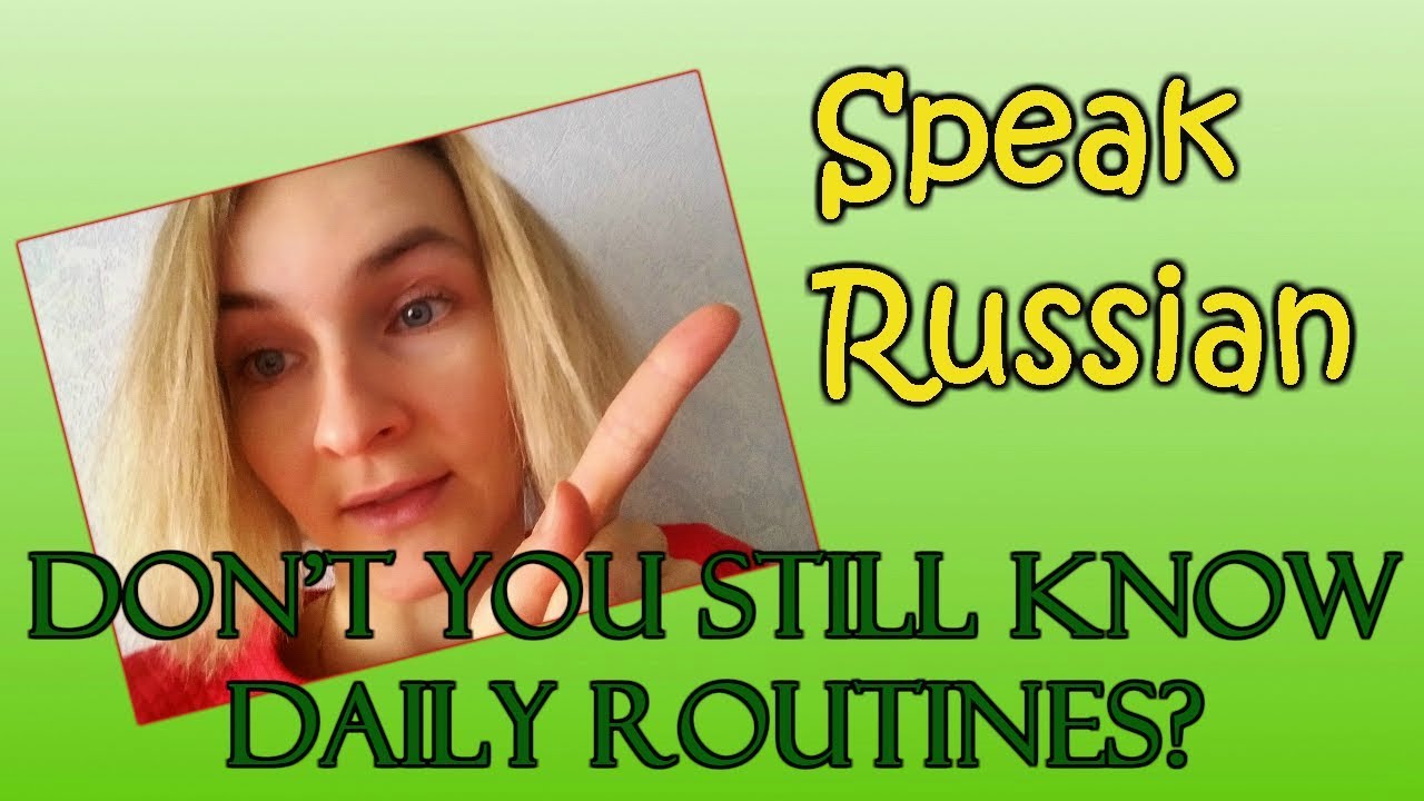 Speak Russian (Don't you know DAILY ROUTINE in Russian?)