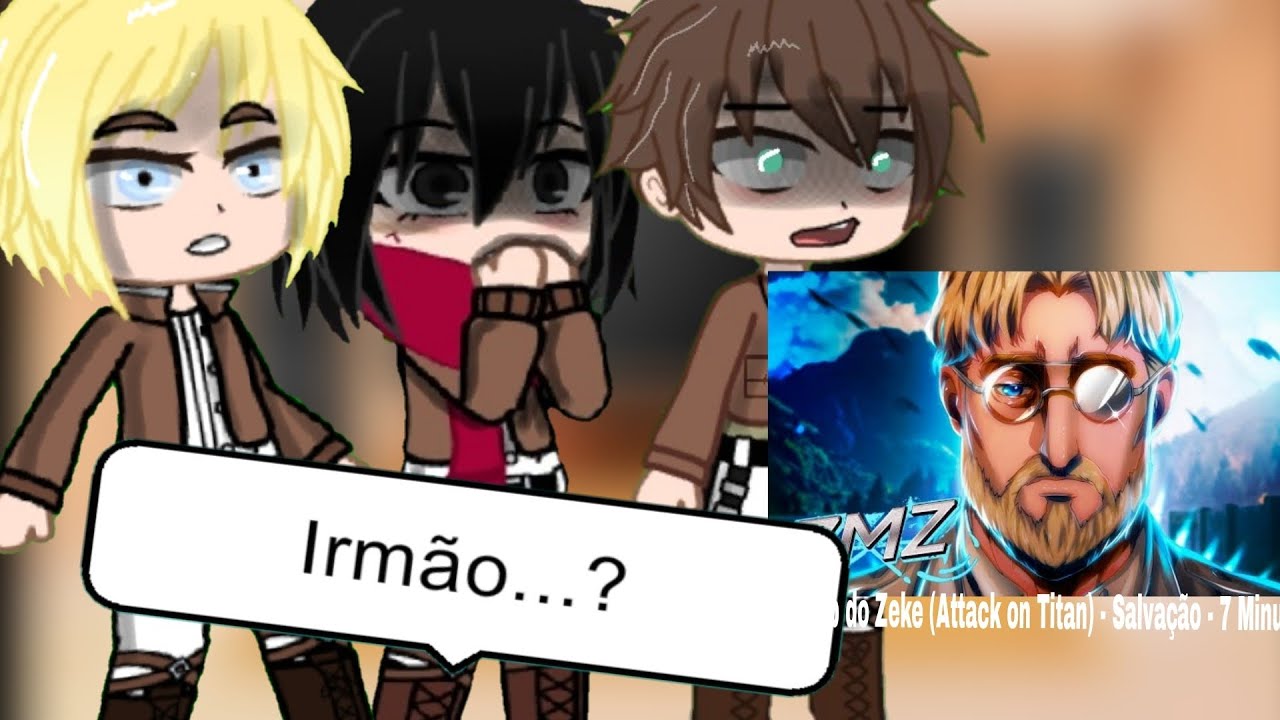 Eren, Mikasa e Armin (Attack on Titan) reage a - Zeke - Salvação / 7 Minutoz {SD}