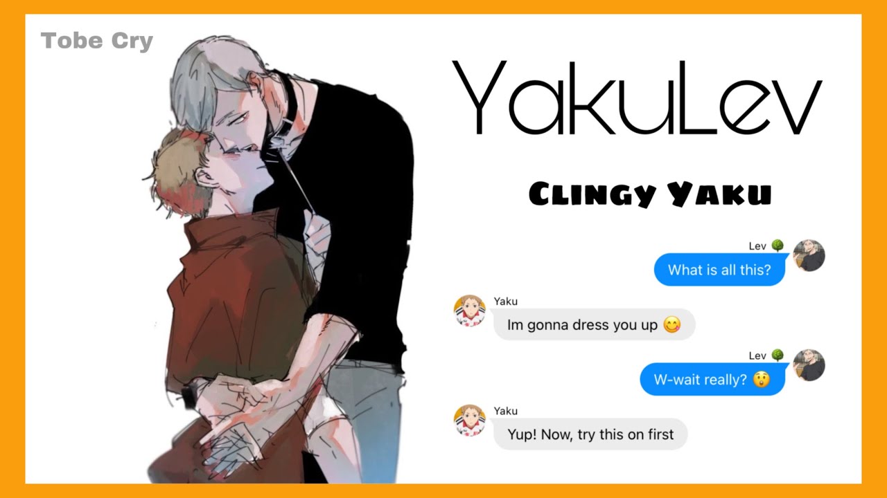 Clingy Yaku | Haikyuu texts | Tobe Cry [CryBaby Repost]