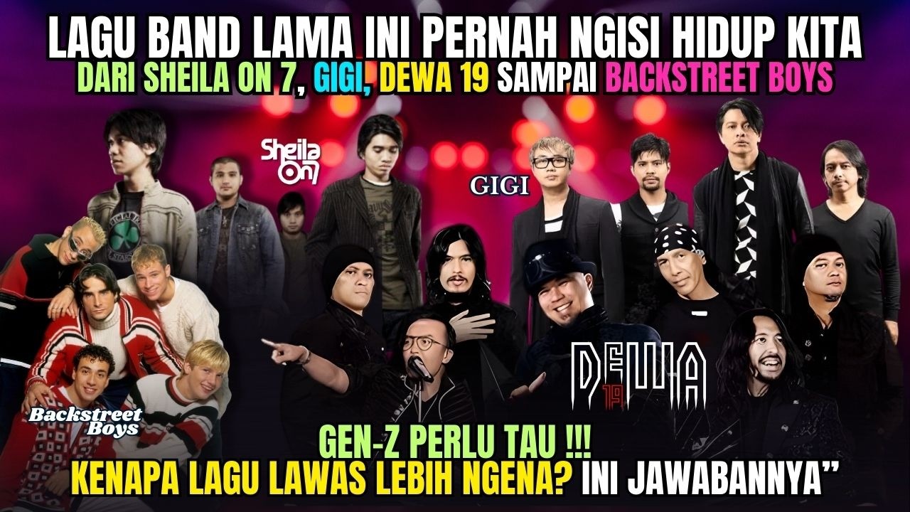 LAGU BAND LAMA INI PERNAH NGISI HIDUP KITA — DARI SHEILA ON 7, GIGI, DEWA 19 SAMPAI BACKSTREET BOYS”