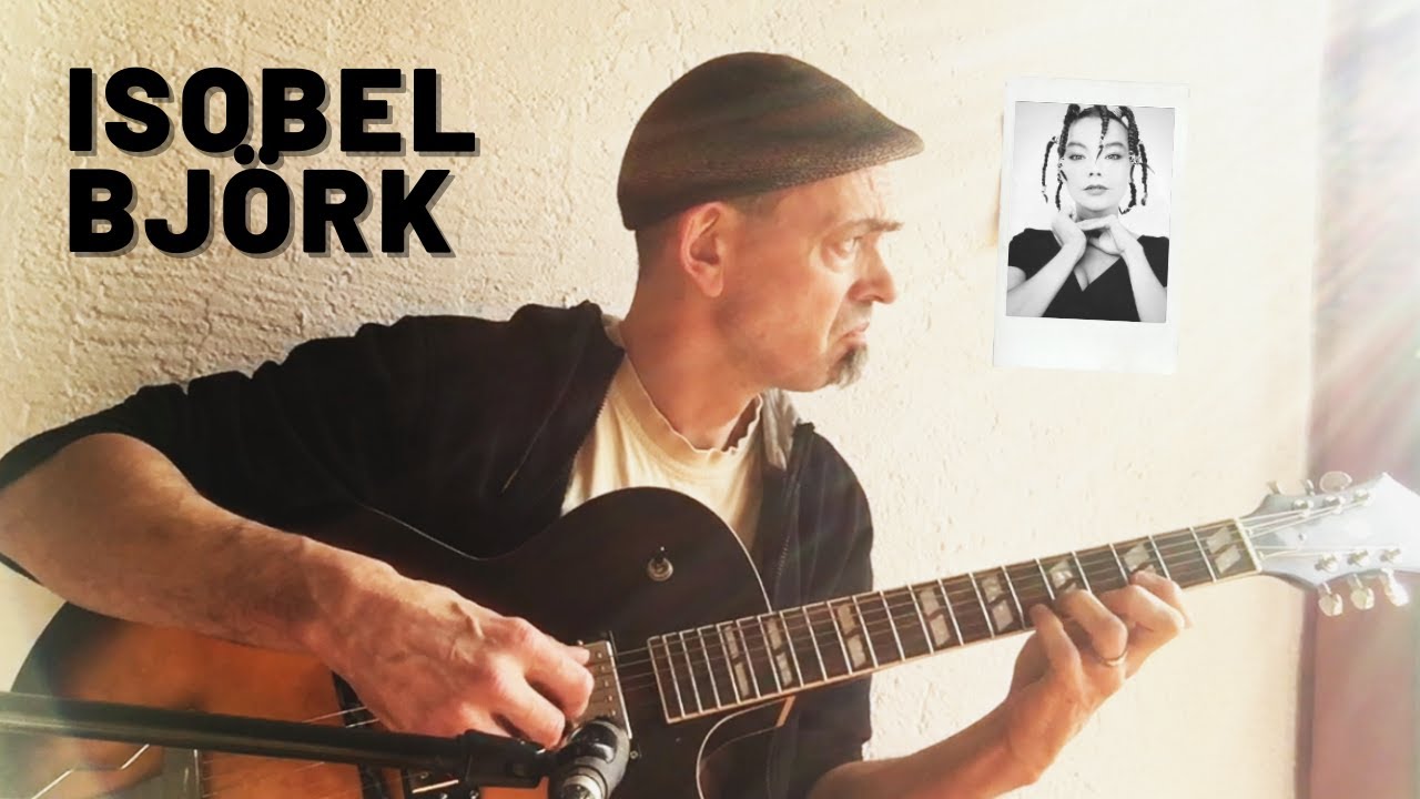 Isobel / Bj&ouml;rk - Guitar solo version