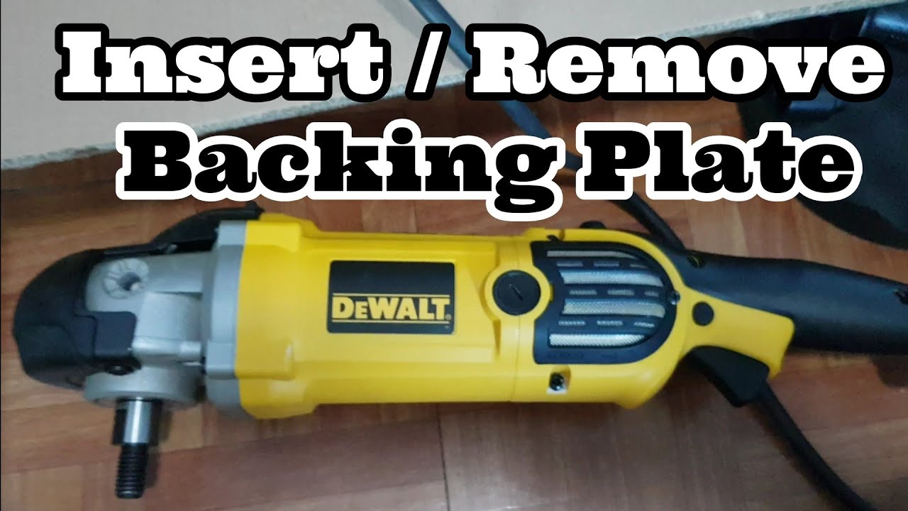 How To Insert And Remove The Backing Plate Of Dewalt Polisher DWP849X
