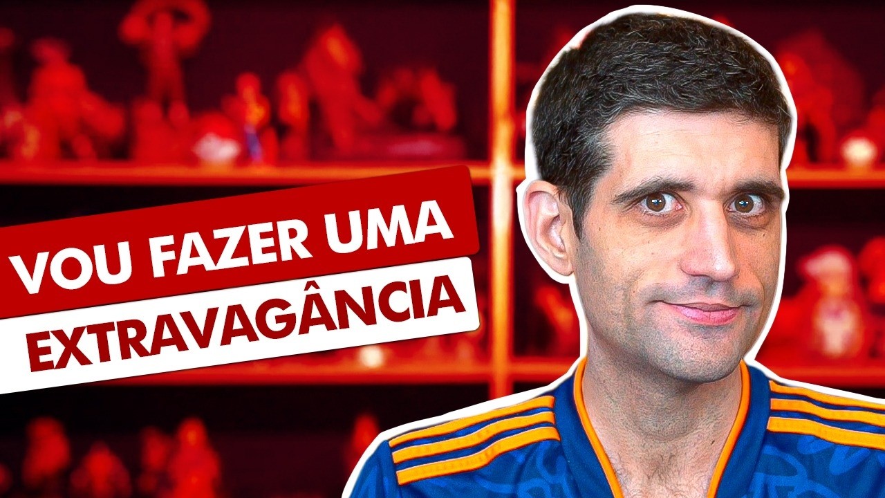 Vou fazer uma EXTRAVAGÂNCIA...