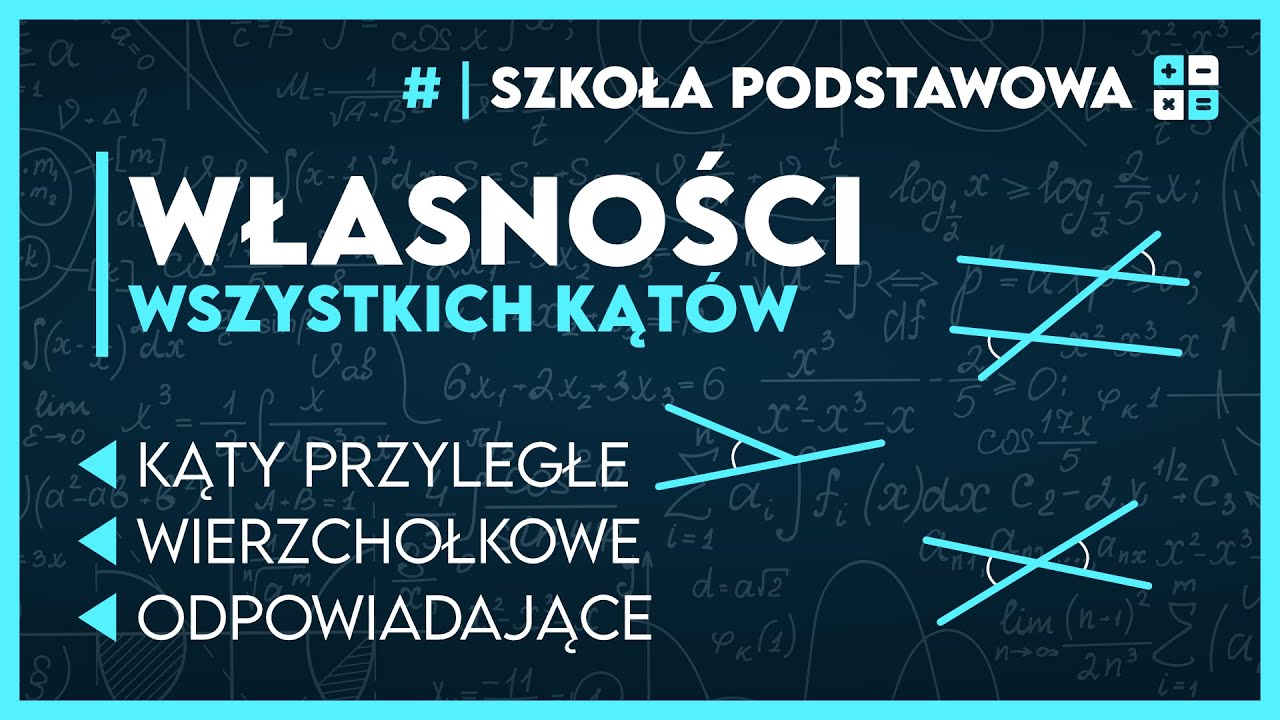WŁASNOŚCI KĄT&Oacute;W 🧮 - (przyległe, wierzchołkowe, odpowiadające...) ✅️ | Matematyka Szkoła Podstawowa