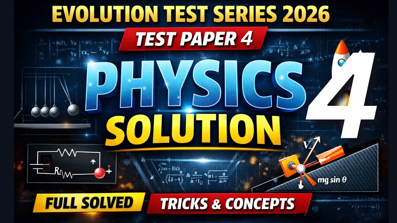 EVOLUTION TEST SERIES 2026 | TEST PAPER 4 | PHYSICS SOLUTION